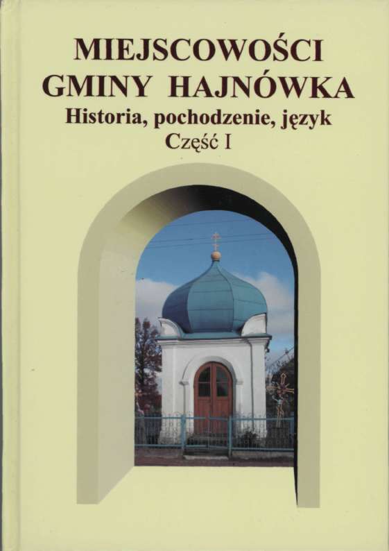 Zarys osadnictwa na pograniczu dawnej Puszczy Bielskiej z Puszczą Białowieską str. 16 – 45